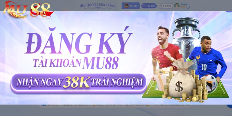 Đăng ký trải nghiệm tại nền tảng nhận ngay 38k