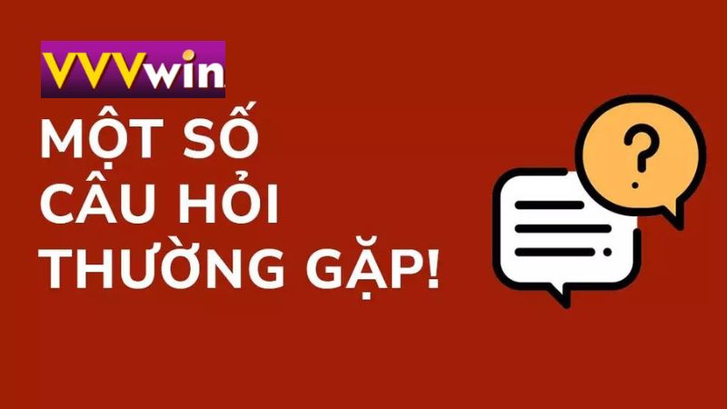 Câu hỏi thường gặp khi đăng nhập VVVWIN